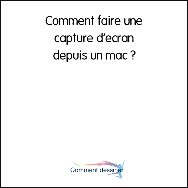 Comment faire une capture d’écran depuis un mac